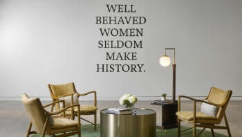 Well Behaved Women Seldom Make History